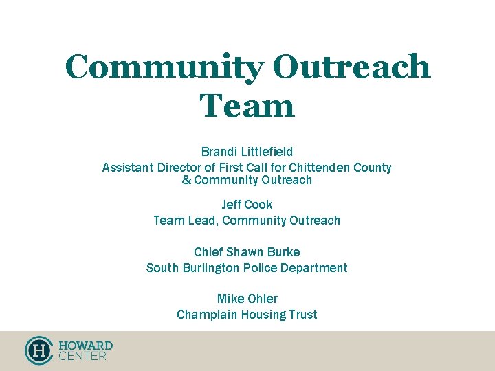 Community Outreach Team Brandi Littlefield Assistant Director of First Call for Chittenden County &