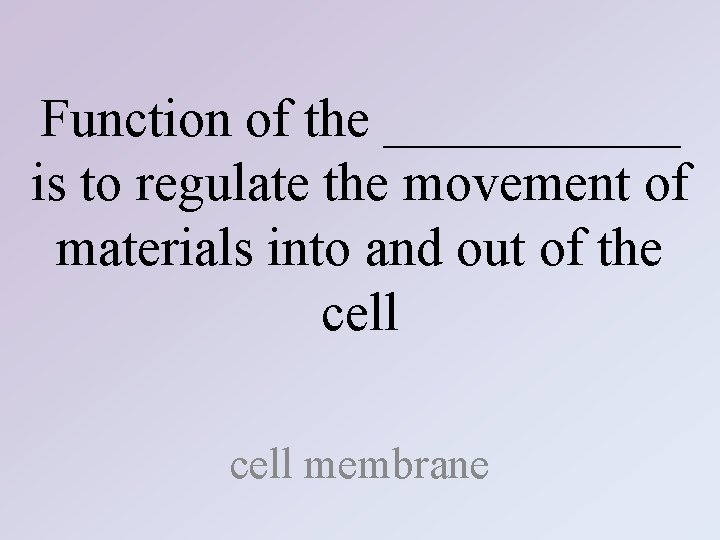 Function of the ______ is to regulate the movement of materials into and out