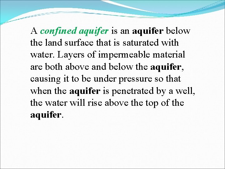 A confined aquifer is an aquifer below the land surface that is saturated with A confined aquifer is an aquifer below the land surface that is saturated with