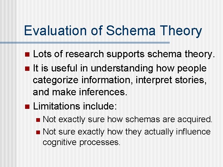 Evaluation of Schema Theory Lots of research supports schema theory. n It is useful