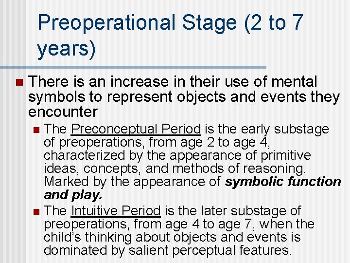 Preoperational Stage (2 to 7 years) n There is an increase in their use