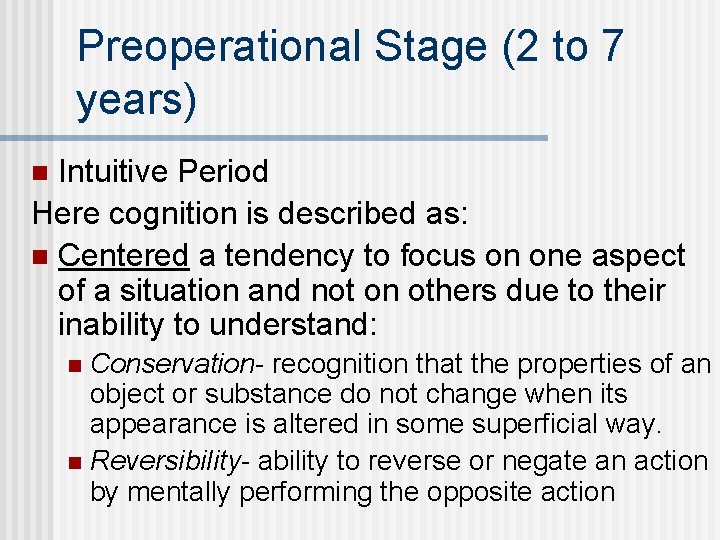Preoperational Stage (2 to 7 years) Intuitive Period Here cognition is described as: n