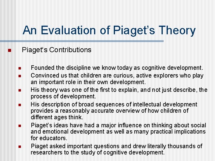 An Evaluation of Piaget’s Theory Piaget’s Contributions n n n n Founded the discipline
