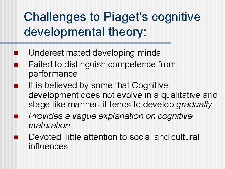 Challenges to Piaget’s cognitive developmental theory: n n n Underestimated developing minds Failed to
