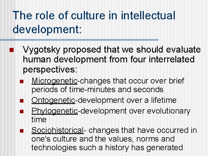 The role of culture in intellectual development: n Vygotsky proposed that we should evaluate