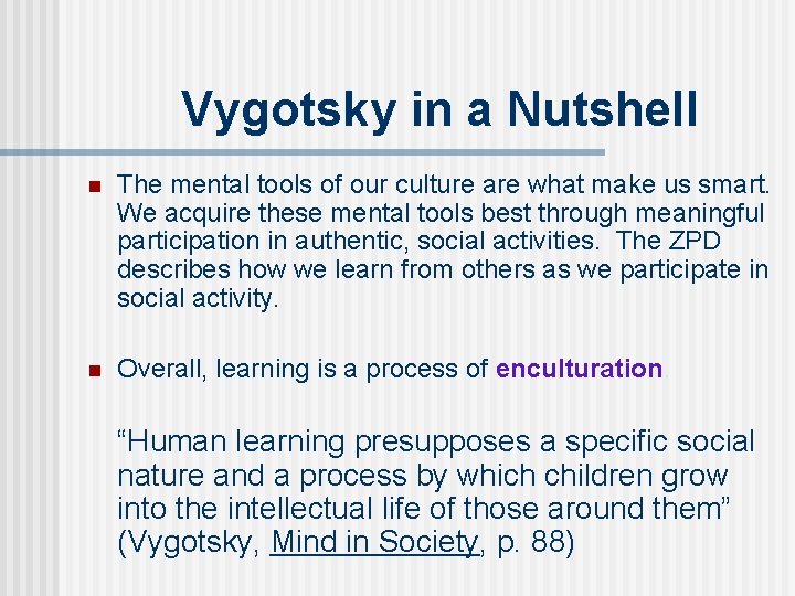 Vygotsky in a Nutshell n The mental tools of our culture are what make