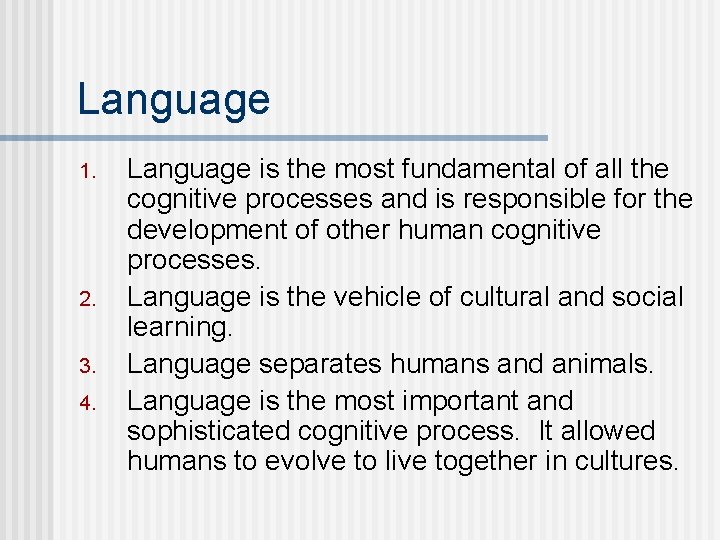Language 1. 2. 3. 4. Language is the most fundamental of all the cognitive