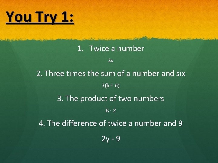 You Try 1: 1. Twice a number 2 x 2. Three times the sum