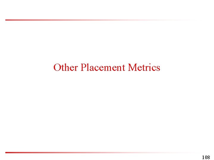 Other Placement Metrics 108 