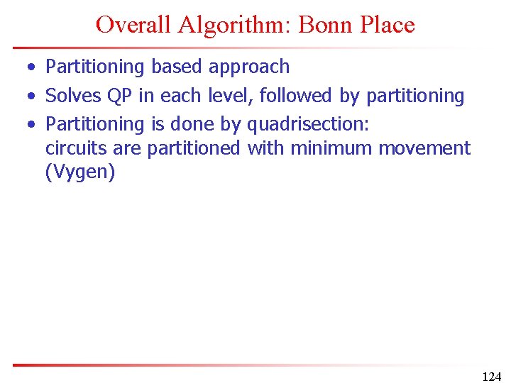 Overall Algorithm: Bonn Place • Partitioning based approach • Solves QP in each level,