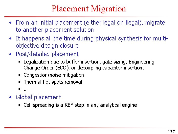 Placement Migration • From an initial placement (either legal or illegal), migrate to another