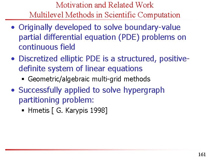 Motivation and Related Work Multilevel Methods in Scientific Computation • Originally developed to solve