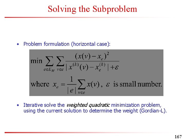 Solving the Subproblem • Problem formulation (horizontal case): • Iterative solve the weighted quadratic