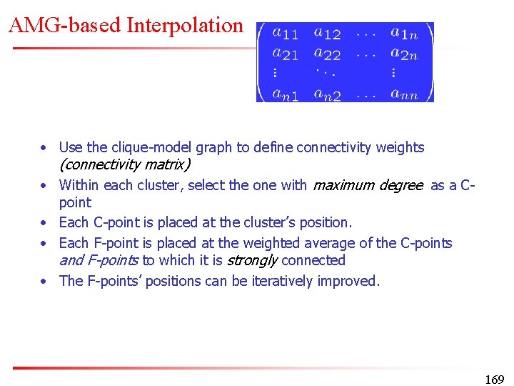 AMG-based Interpolation • Use the clique-model graph to define connectivity weights (connectivity matrix) •