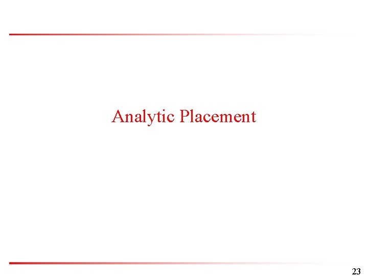 Analytic Placement 23 