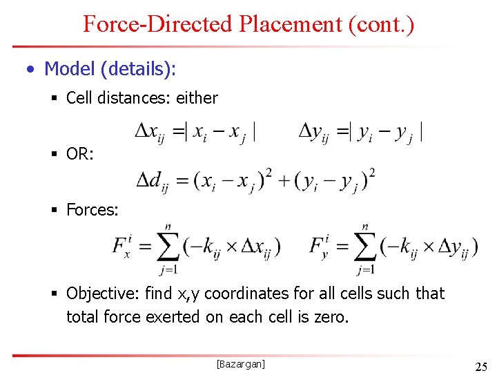 Force-Directed Placement (cont. ) • Model (details): § Cell distances: either § OR: §
