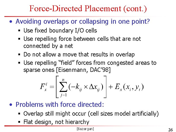 Force-Directed Placement (cont. ) • Avoiding overlaps or collapsing in one point? § Use