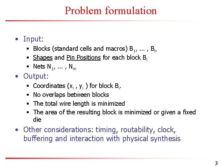 Problem formulation • Input: § Blocks (standard cells and macros) B 1, . .