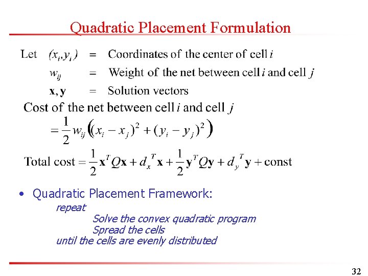 Quadratic Placement Formulation • Quadratic Placement Framework: repeat Solve the convex quadratic program Spread