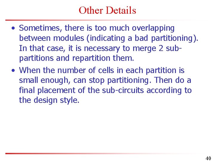 Other Details • Sometimes, there is too much overlapping between modules (indicating a bad