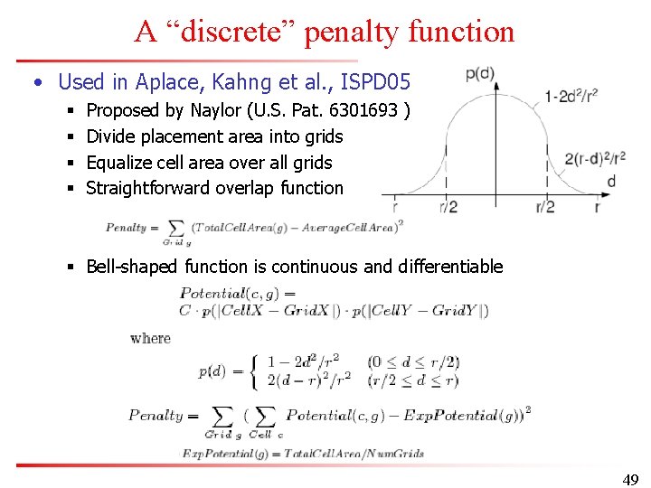 A “discrete” penalty function • Used in Aplace, Kahng et al. , ISPD 05