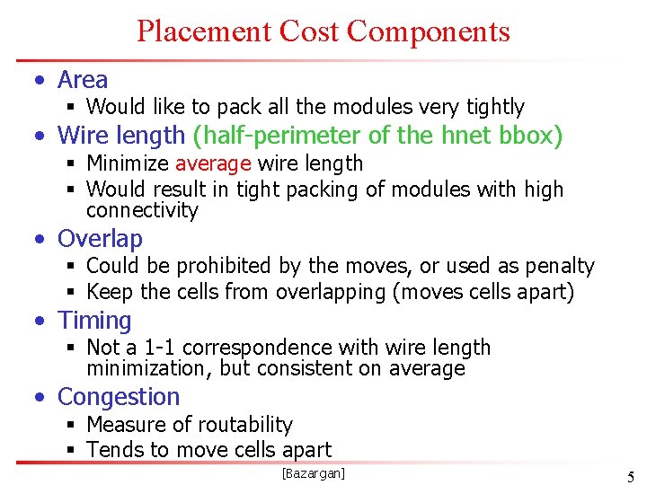 Placement Cost Components • Area § Would like to pack all the modules very