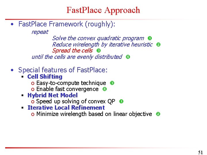 Fast. Place Approach • Fast. Place Framework (roughly): repeat Solve the convex quadratic program