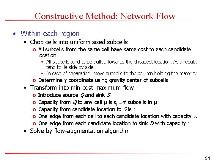 Constructive Method: Network Flow • Within each region § Chop cells into uniform sized