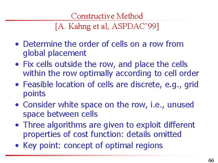 Constructive Method [A. Kahng et al, ASPDAC’ 99] • Determine the order of cells