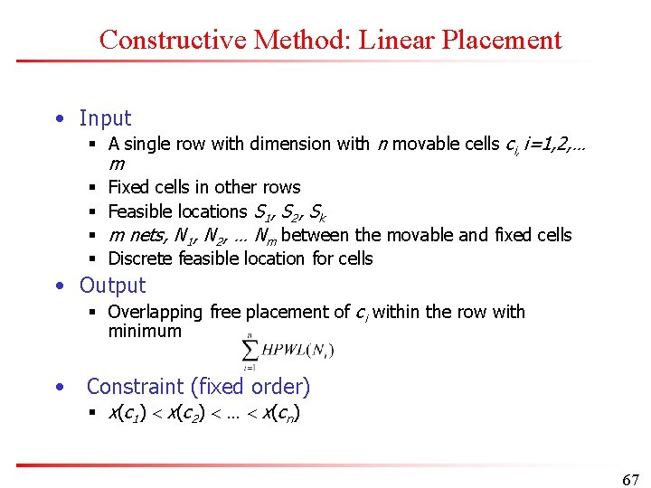 Constructive Method: Linear Placement • Input § A single row with dimension with n