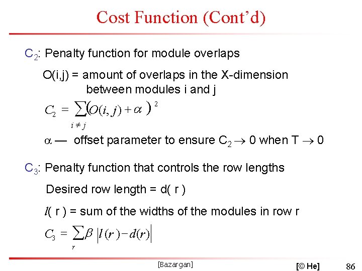 Cost Function (Cont’d) C 2: Penalty function for module overlaps O(i, j) = amount