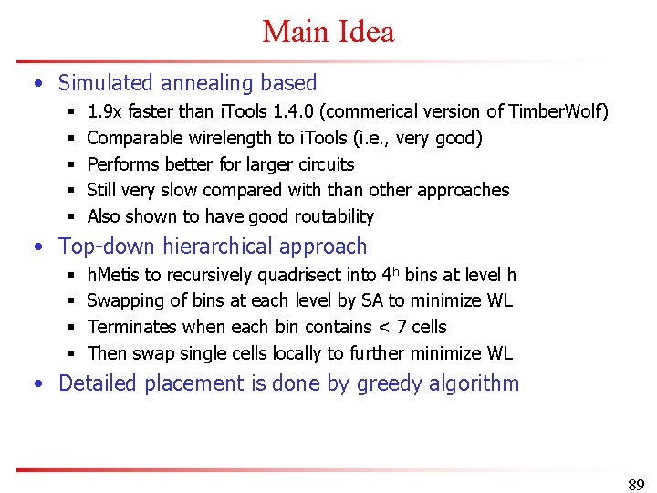 Main Idea • Simulated annealing based § § § 1. 9 x faster than