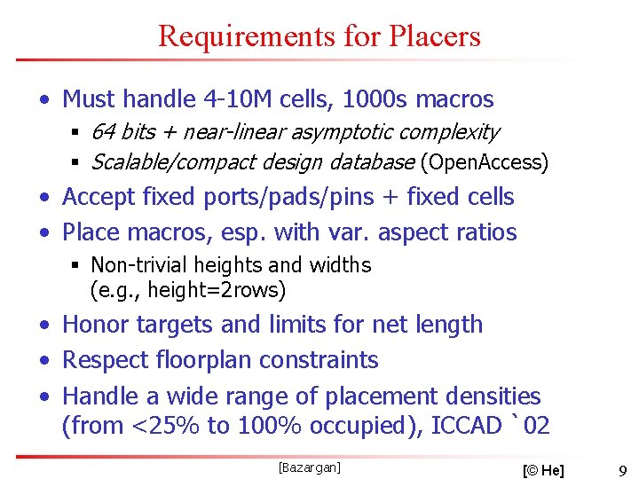 Requirements for Placers • Must handle 4 -10 M cells, 1000 s macros §