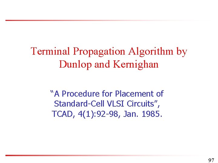 Terminal Propagation Algorithm by Dunlop and Kernighan “A Procedure for Placement of Standard-Cell VLSI