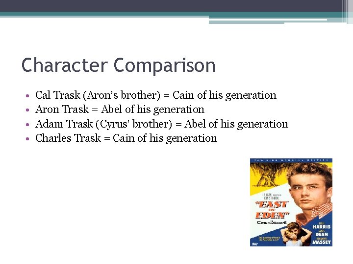 Character Comparison • • Cal Trask (Aron’s brother) = Cain of his generation Aron