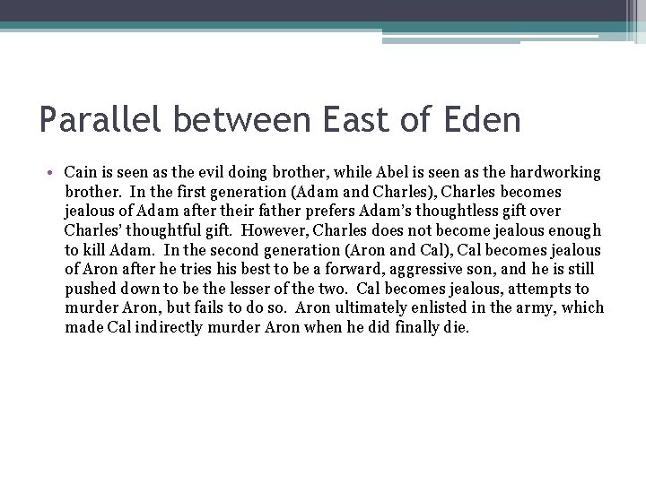 Parallel between East of Eden • Cain is seen as the evil doing brother,