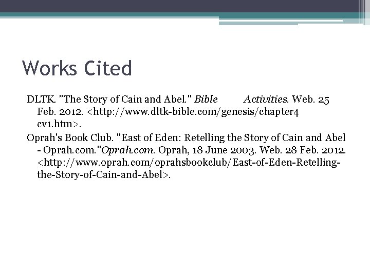 Works Cited DLTK. "The Story of Cain and Abel. " Bible Activities. Web. 25