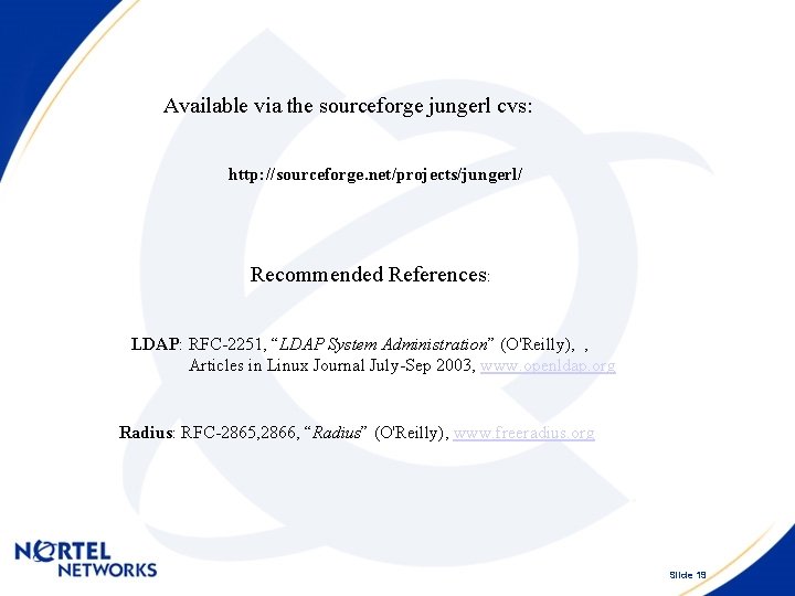 Available via the sourceforge jungerl cvs: http: //sourceforge. net/projects/jungerl/ Recommended References: LDAP: RFC-2251, “LDAP