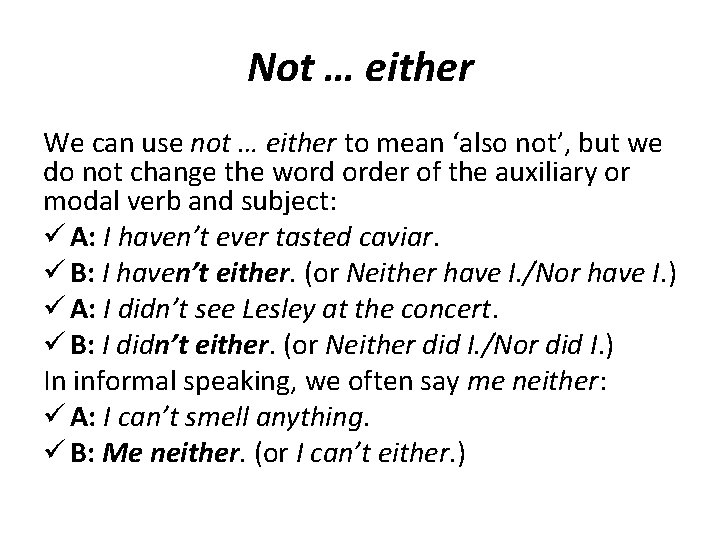 Not … either We can use not … either to mean ‘also not’, but