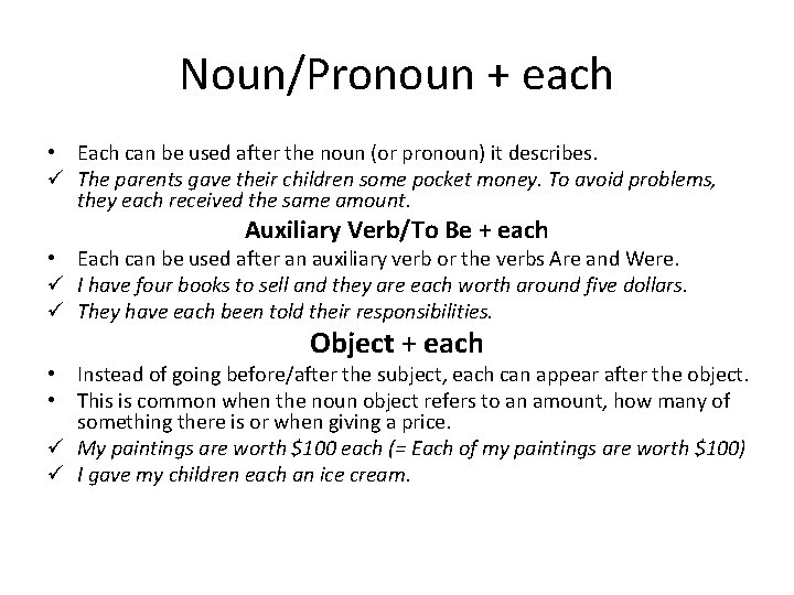 Noun/Pronoun + each • Each can be used after the noun (or pronoun) it