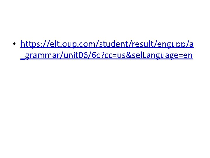  • https: //elt. oup. com/student/result/engupp/a _grammar/unit 06/6 c? cc=us&sel. Language=en 