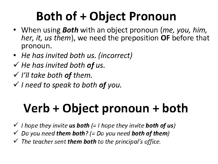 Both of + Object Pronoun • When using Both with an object pronoun (me,