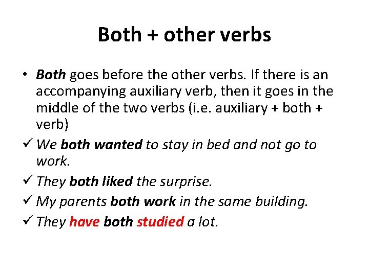 Both + other verbs • Both goes before the other verbs. If there is