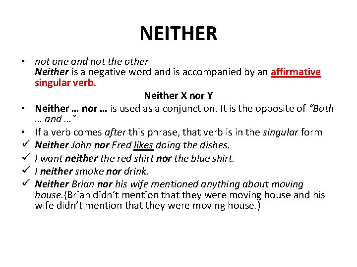 NEITHER • not one and not the other Neither is a negative word and