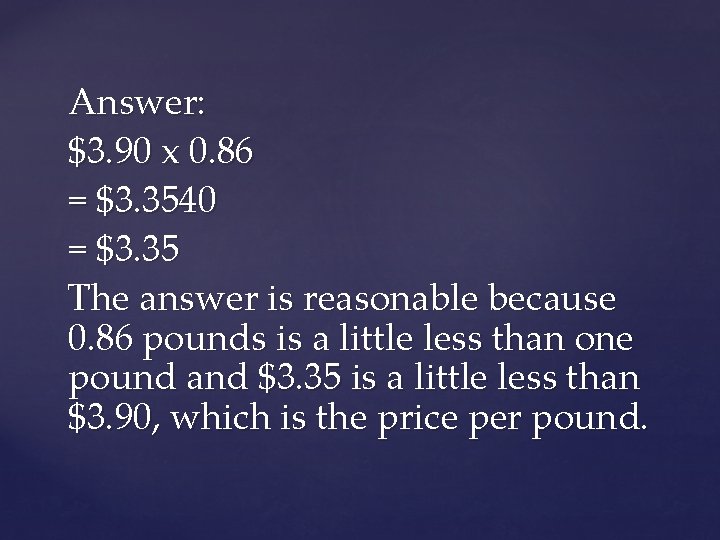 Answer: $3. 90 x 0. 86 = $3. 3540 = $3. 35 The answer