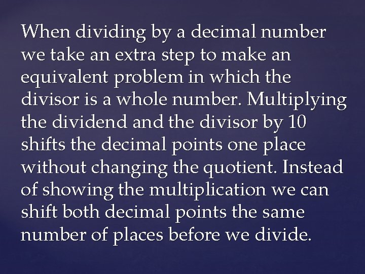 When dividing by a decimal number we take an extra step to make an