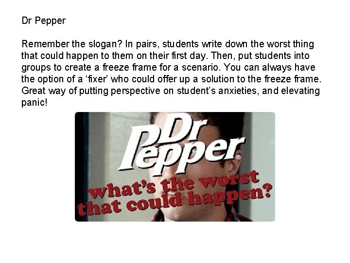 Dr Pepper Remember the slogan? In pairs, students write down the worst thing that