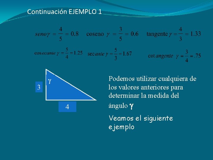 Continuación EJEMPLO 1 Podemos utilizar cualquiera de los valores anteriores para determinar la medida