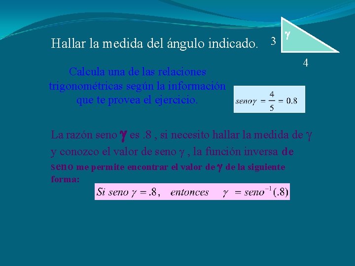 Hallar la medida del ángulo indicado. 3 Calcula una de las relaciones trigonométricas según