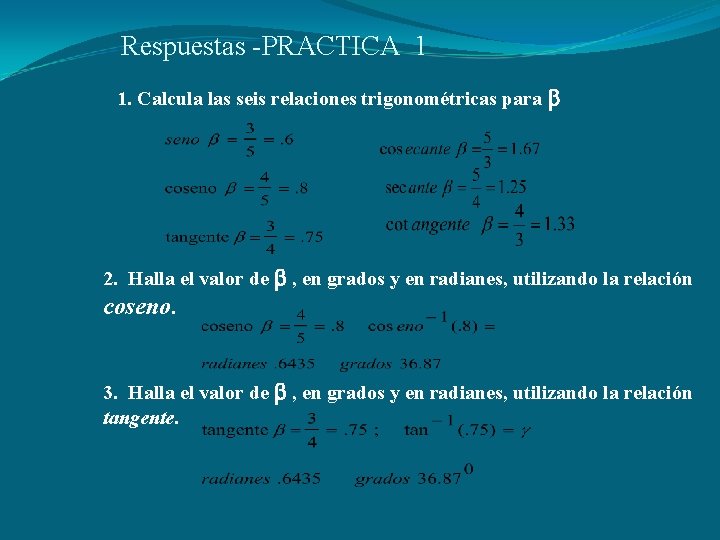 Respuestas -PRACTICA 1 1. Calcula las seis relaciones trigonométricas para 2. Halla el valor